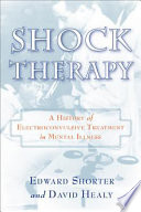Shock Therapy : a History of Electroconvulsive Treatment in Mental Illness.