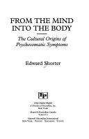 From the mind into the body : the cultural origins of psychosomatic symptoms