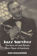Jazz survivor : the story of Louis Bannet, horn player of Auschwitz