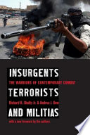 Insurgents, terrorists, and militias : the warriors of contemporary combat