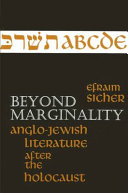 Beyond marginality : Anglo-Jewish literature after the Holocaust