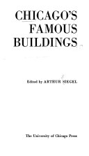 Chicago's famous buildings; a photographic guide to the city's architectural landmarks and other notable buildings.