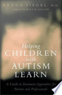 Helping children with autism learn : treatment approaches for parents and professionals