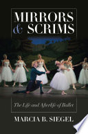 Mirrors & scrims : the life and afterlife of ballet