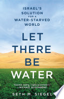 Let there be water : Israel's solution for a water-starved world