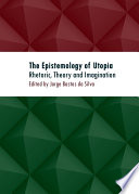 The epistemology of utopia : rhetoric, theory and imagination