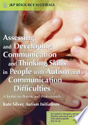 Assessing and developing communication and thinking skills in people with autism and communication difficulties : a toolkit for parents and professionals