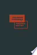 Childhood Experience and Personal Destiny A Psychoanalytic Theory of Neurosis