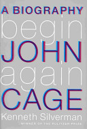 Begin again : a biography of John Cage