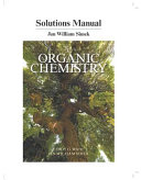 Solutions manual [for] Organic chemistry, ninth edition [by] Leroy G. Wade [and] Jan William Simek