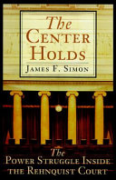 The center holds : the power struggle inside the Rehnquist Court