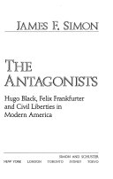 The antagonists : Hugo Black, Felix Frankfurter and civil liberties in modern America