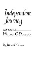 Independent journey : the life of William O. Douglas
