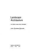 Landscape architecture; the shaping of man's natural environment.