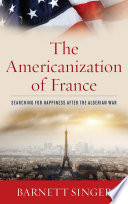 The Americanization of France : searching for happiness after the Algerian War