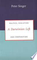 A Darwinian Left : politics, evolution, and cooperation