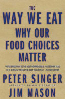 The way we eat : why our food choices matter