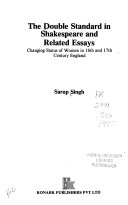 The double standard in Shakespeare and related essays : changing status of women in 16th and 17th century England