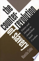 The counterrevolution of slavery : politics and ideology in antebellum South Carolina