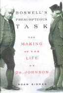 Boswell's presumptuous task : the making of the life of Dr. Johnson