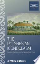 The Polynesian iconoclasm : religious revolution and the seasonality of power