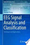EEG Signal Analysis and Classification Techniques and Applications