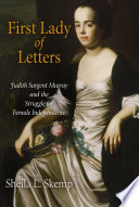 First lady of letters : Judith Sargent Murray and the struggle for female independence