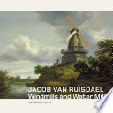 Jacob van Ruisdael : windmills and water mills