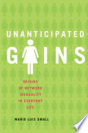 Unanticipated gains : origins of network inequality in everyday life