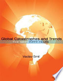Global catastrophes and trends : the next fifty years