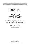 Creating a world economy : merchant capital, colonialism, and world trade, 1400-1825