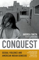 Conquest : sexual violence and American Indian genocide