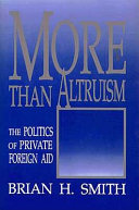 More than altruism : the politics of private foreign aid