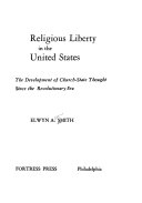Religious liberty in the United States; the development of church-state thought since the Revolutionary era