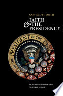 Faith and the presidency : from George Washington to George W. Bush.