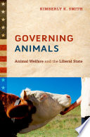 Governing animals : animal welfare and the liberal state