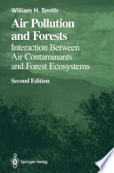 Air Pollution and Forests Interactions between Air Contaminants and Forest Ecosystems