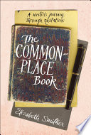 The commonplace book : a writer's journey through quotations.