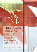 The mission and message of music : building blocks to the aesthetics of music in our time