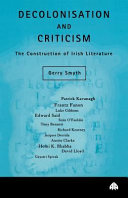 Decolonisation and criticism : the construction of Irish literature
