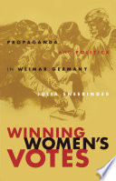 Winning women's votes : propaganda and politics in Weimar Germany