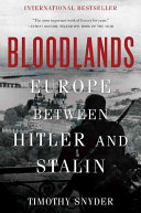 Bloodlands : Europe Between Hitler and Stalin.