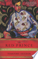 The Red Prince : the secret lives of a Habsburg archduke