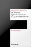 Jean-Jacques Rousseau : od "Rozpravy o původu nerovnosti" ke "Společenské smlouvě"