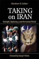 Taking on Iran : strength, diplomacy and the Iranian threat