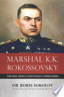 Marshal K.K. Rokossovsky : the Red Army's gentleman commander