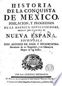 Historia de la conquista de México : población y progresos de la America Septentrional, conocida por el nombre de Nueva España