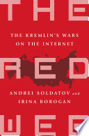 The red web : the struggle between Russia's digital dictators and the new online revolutionaries