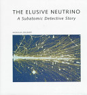 The elusive neutrino : a subatomic detective story