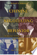 Chinese negotiating behavior : pursuing interests through "old friends"